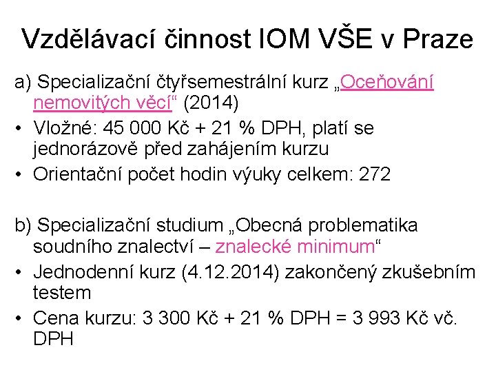 Vzdělávací činnost IOM VŠE v Praze a) Specializační čtyřsemestrální kurz „Oceňování nemovitých věcí“ (2014)