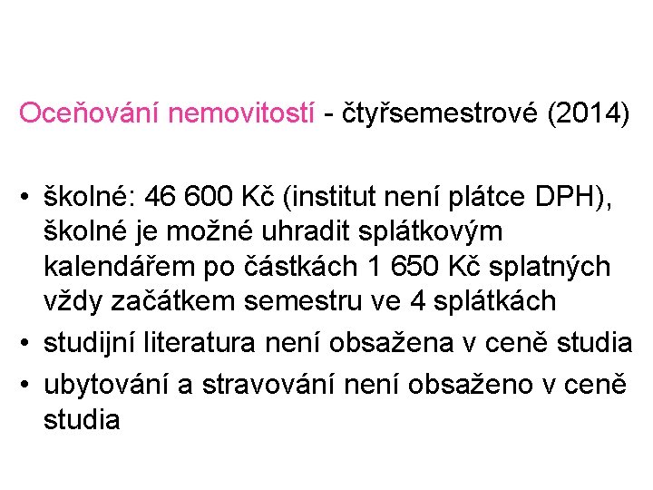 Oceňování nemovitostí - čtyřsemestrové (2014) • školné: 46 600 Kč (institut není plátce DPH),