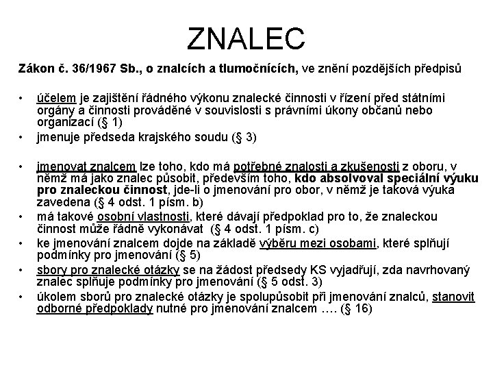 ZNALEC Zákon č. 36/1967 Sb. , o znalcích a tlumočnících, ve znění pozdějších předpisů