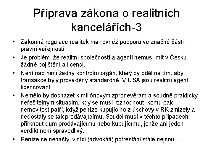 Příprava zákona o realitních kancelářích-3 • Zákonná regulace realitek má rovněž podporu ve značné