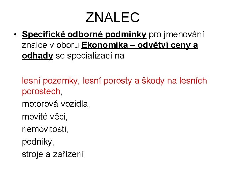 ZNALEC • Specifické odborné podmínky pro jmenování znalce v oboru Ekonomika – odvětví ceny