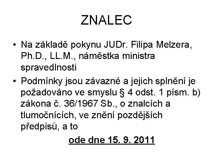 ZNALEC • Na základě pokynu JUDr. Filipa Melzera, Ph. D. , LL. M. ,