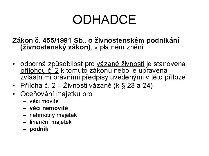 ODHADCE Zákon č. 455/1991 Sb. , o živnostenském podnikání (živnostenský zákon), v platném znění
