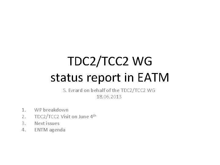 TDC 2/TCC 2 WG status report in EATM S. Evrard on behalf of the