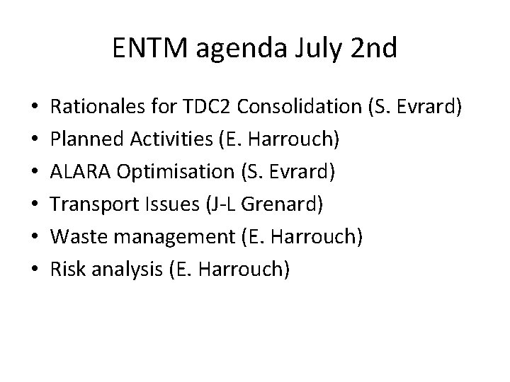 ENTM agenda July 2 nd • • • Rationales for TDC 2 Consolidation (S.