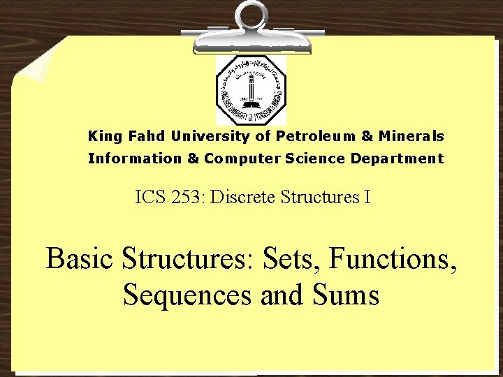 King Fahd University of Petroleum & Minerals Information & Computer Science Department ICS 253: