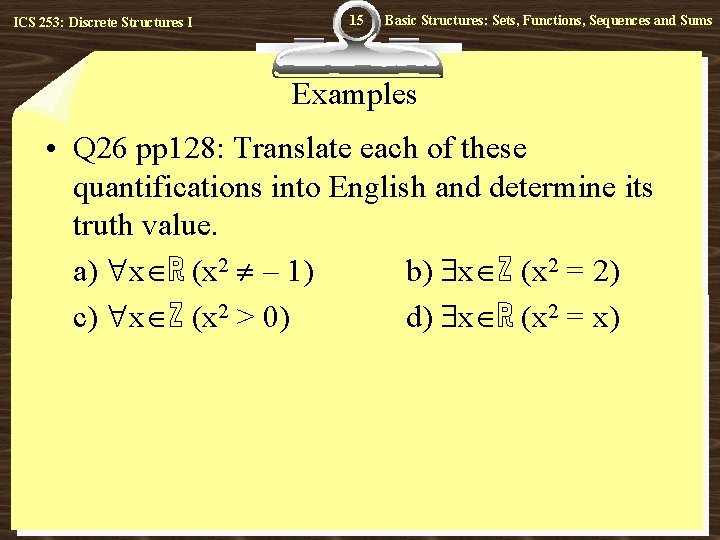 ICS 253: Discrete Structures I 15 Basic Structures: Sets, Functions, Sequences and Sums Examples