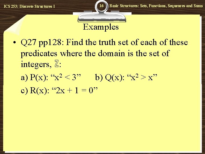 ICS 253: Discrete Structures I 16 Basic Structures: Sets, Functions, Sequences and Sums Examples