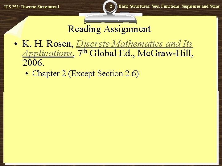 ICS 253: Discrete Structures I 2 Basic Structures: Sets, Functions, Sequences and Sums Reading