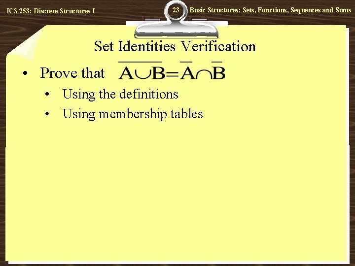 ICS 253: Discrete Structures I 23 Basic Structures: Sets, Functions, Sequences and Sums Set