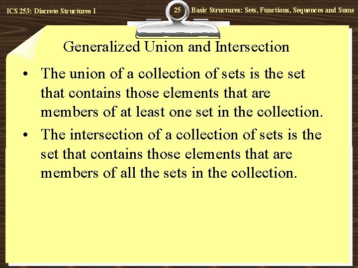 ICS 253: Discrete Structures I 25 Basic Structures: Sets, Functions, Sequences and Sums Generalized