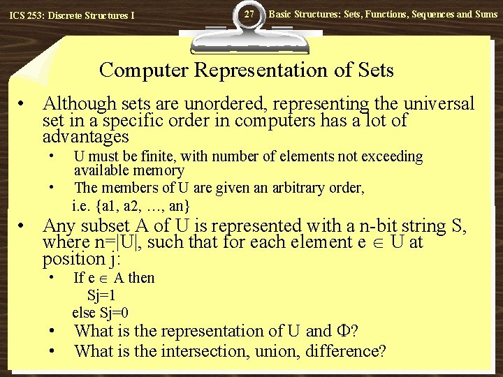 ICS 253: Discrete Structures I 27 Basic Structures: Sets, Functions, Sequences and Sums Computer