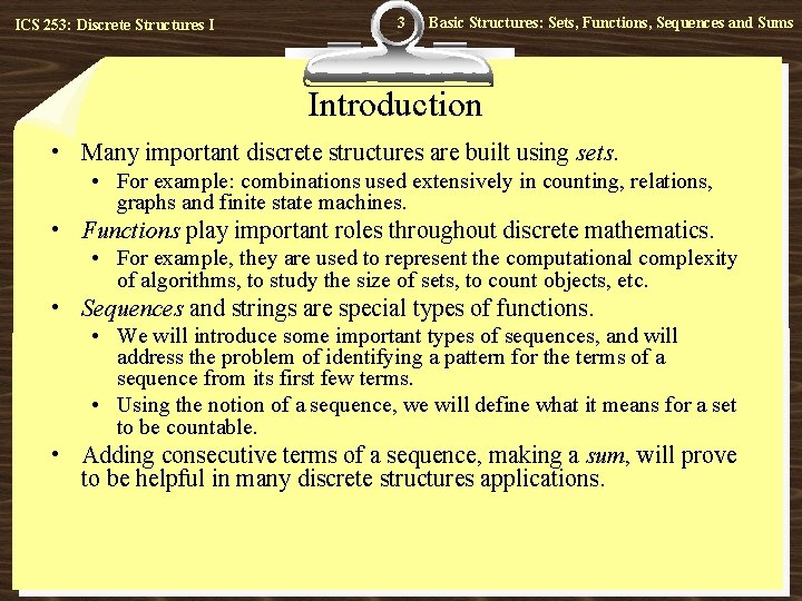 ICS 253: Discrete Structures I 3 Basic Structures: Sets, Functions, Sequences and Sums Introduction