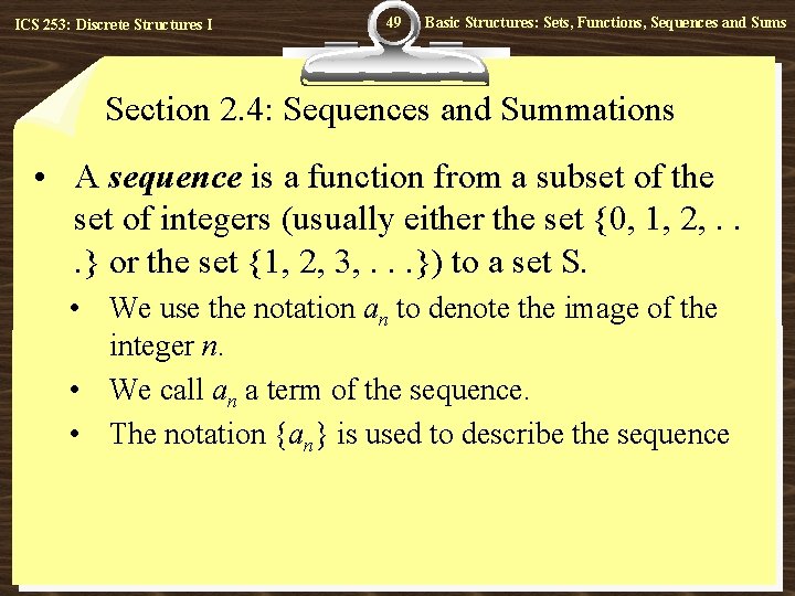 ICS 253: Discrete Structures I 49 Basic Structures: Sets, Functions, Sequences and Sums Section