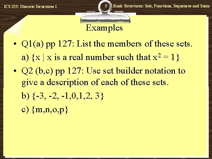 ICS 253: Discrete Structures I 5 Basic Structures: Sets, Functions, Sequences and Sums Examples