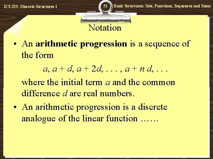 ICS 253: Discrete Structures I 51 Basic Structures: Sets, Functions, Sequences and Sums Notation