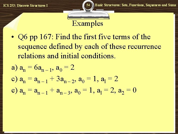 ICS 253: Discrete Structures I 54 Basic Structures: Sets, Functions, Sequences and Sums Examples