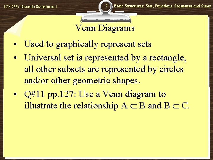 ICS 253: Discrete Structures I 7 Basic Structures: Sets, Functions, Sequences and Sums Venn