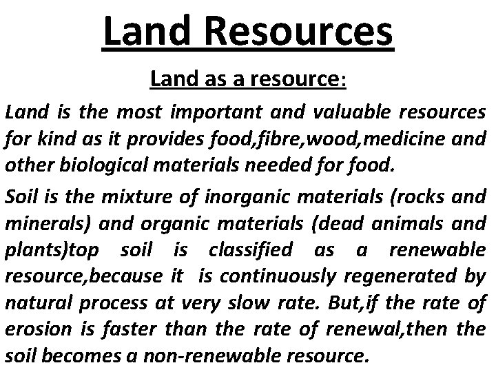 Land Resources Land as a resource: Land is the most important and valuable resources