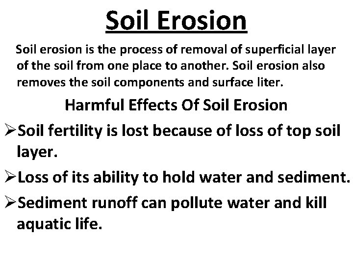 Soil Erosion Soil erosion is the process of removal of superficial layer of the