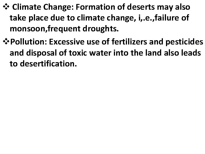 v Climate Change: Formation of deserts may also take place due to climate change,