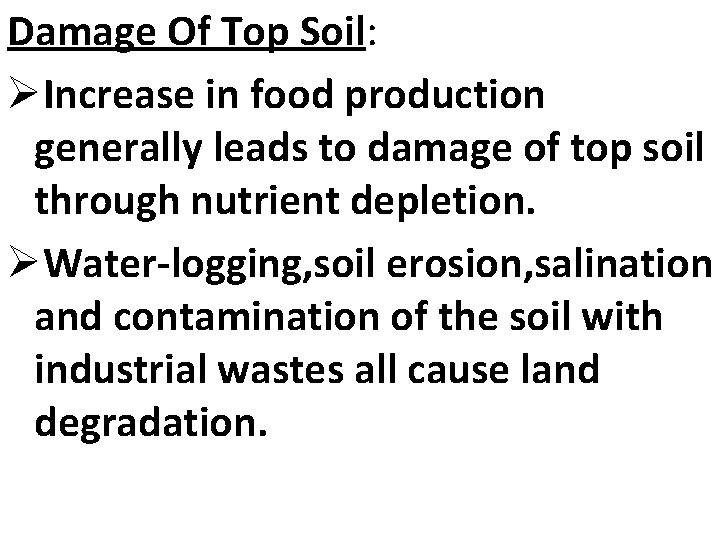 Damage Of Top Soil: ØIncrease in food production generally leads to damage of top