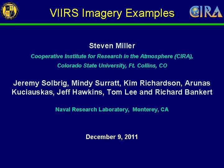 VIIRS Imagery Examples Steven Miller Cooperative Institute for Research in the Atmosphere (CIRA), Colorado