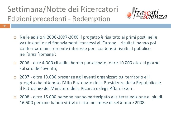 Settimana/Notte dei Ricercatori Edizioni precedenti - Redemption 11 Nelle edizioni 2006 -2007 -2008 il Settimana/Notte dei Ricercatori Edizioni precedenti - Redemption 11 Nelle edizioni 2006 -2007 -2008 il