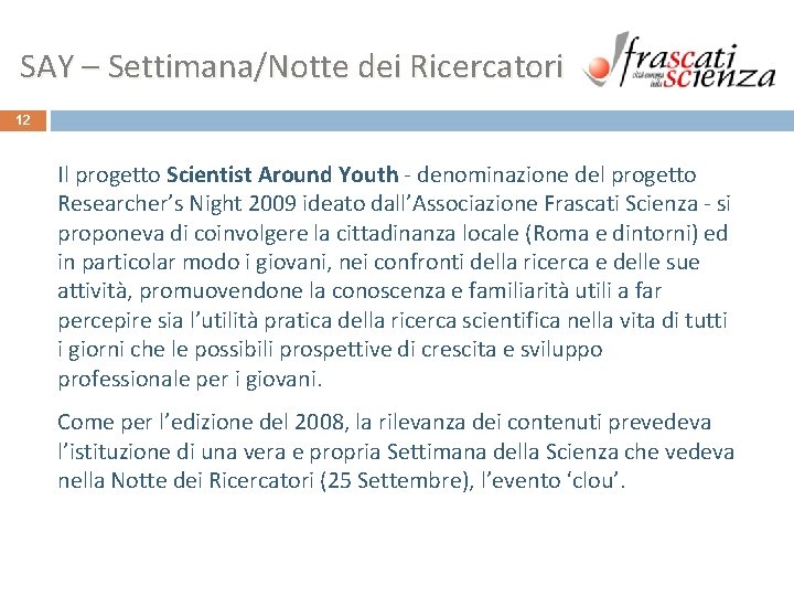 SAY – Settimana/Notte dei Ricercatori 12 Il progetto Scientist Around Youth - denominazione del SAY – Settimana/Notte dei Ricercatori 12 Il progetto Scientist Around Youth - denominazione del