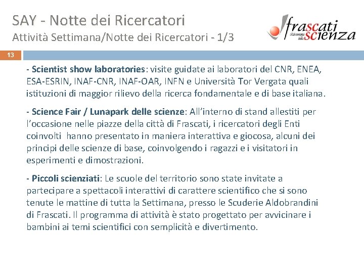 SAY - Notte dei Ricercatori Attività Settimana/Notte dei Ricercatori - 1/3 13 - Scientist SAY - Notte dei Ricercatori Attività Settimana/Notte dei Ricercatori - 1/3 13 - Scientist