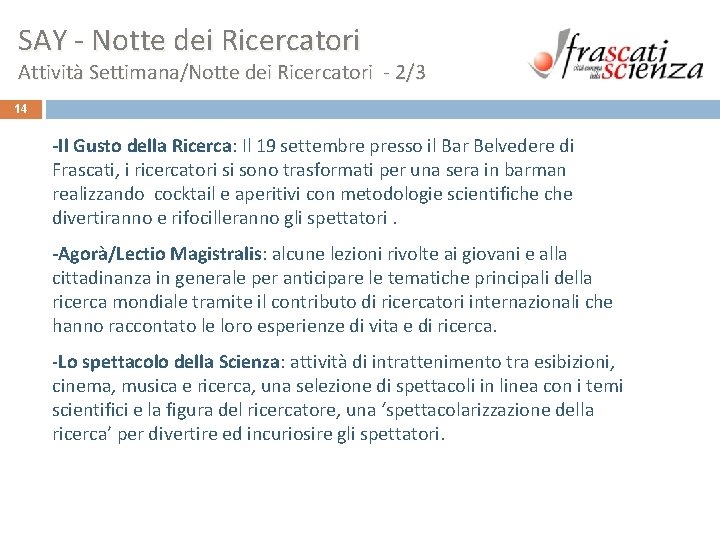 SAY - Notte dei Ricercatori Attività Settimana/Notte dei Ricercatori - 2/3 14 -Il Gusto SAY - Notte dei Ricercatori Attività Settimana/Notte dei Ricercatori - 2/3 14 -Il Gusto
