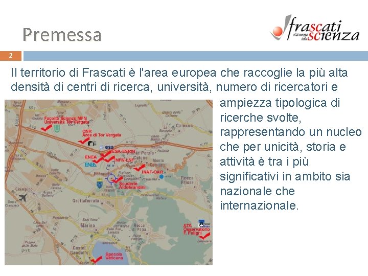 Premessa 2 Il territorio di Frascati è l'area europea che raccoglie la più alta Premessa 2 Il territorio di Frascati è l'area europea che raccoglie la più alta