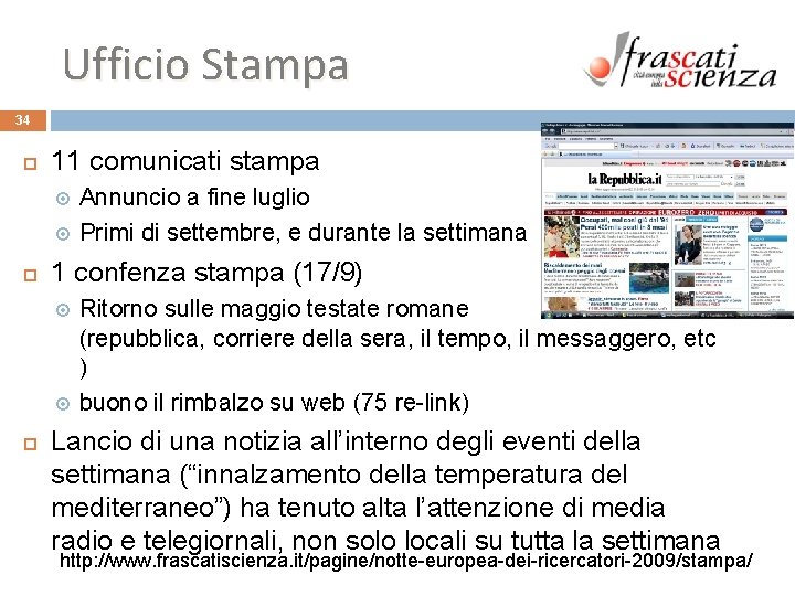 Ufficio Stampa 34 11 comunicati stampa 1 confenza stampa (17/9) Annuncio a fine luglio Ufficio Stampa 34 11 comunicati stampa 1 confenza stampa (17/9) Annuncio a fine luglio