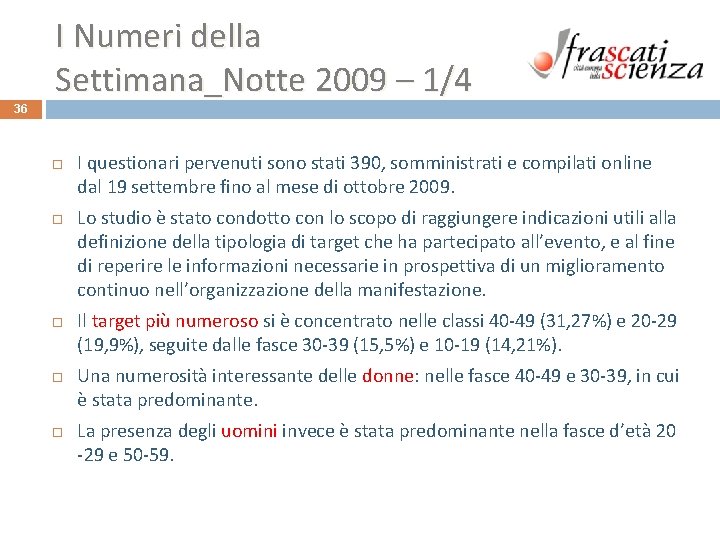 I Numeri della Settimana_Notte 2009 – 1/4 36 I questionari pervenuti sono stati 390, I Numeri della Settimana_Notte 2009 – 1/4 36 I questionari pervenuti sono stati 390,