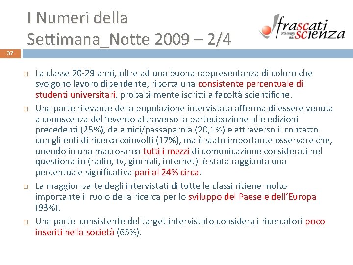 I Numeri della Settimana_Notte 2009 – 2/4 37 La classe 20 -29 anni, oltre I Numeri della Settimana_Notte 2009 – 2/4 37 La classe 20 -29 anni, oltre