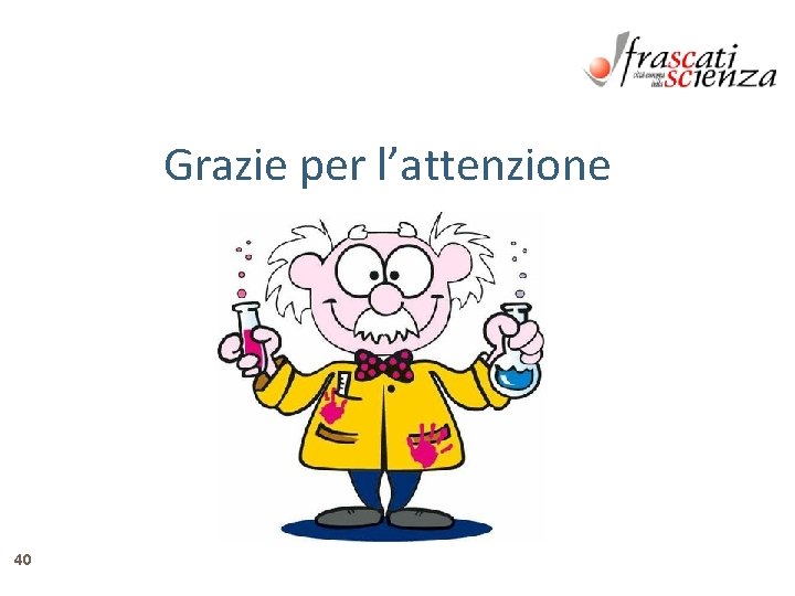 Grazie per l’attenzione 40 Grazie per l’attenzione 40