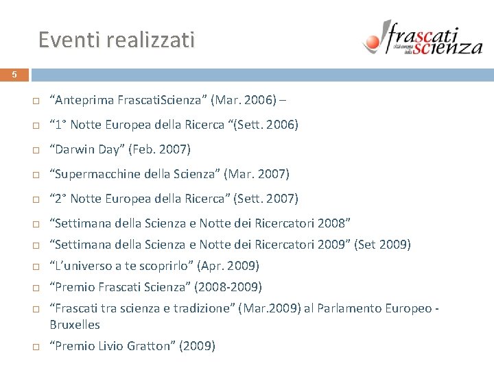 Eventi realizzati 5 “Anteprima Frascati. Scienza” (Mar. 2006) – “ 1° Notte Europea della Eventi realizzati 5 “Anteprima Frascati. Scienza” (Mar. 2006) – “ 1° Notte Europea della