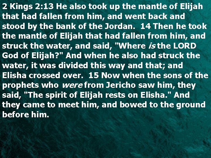 2 Kings 2: 13 He also took up the mantle of Elijah that had