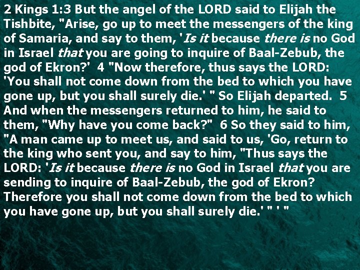 2 Kings 1: 3 But the angel of the LORD said to Elijah the