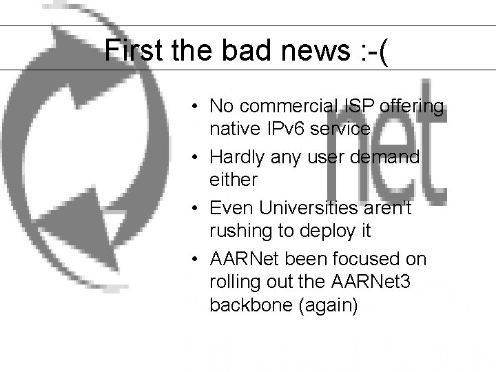 First the bad news : -( • No commercial ISP offering native IPv 6
