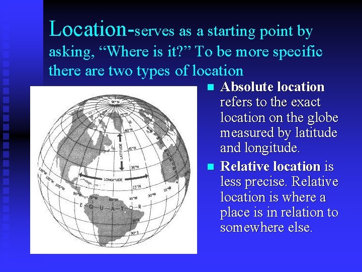 Location-serves as a starting point by asking, “Where is it? ” To be more