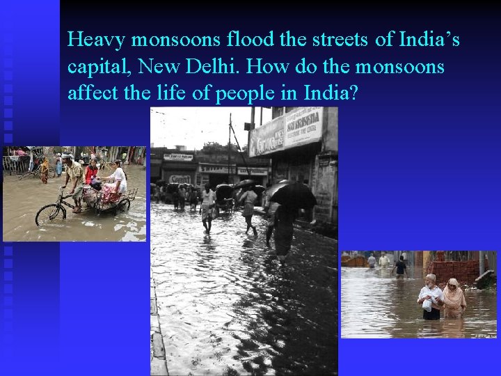 Heavy monsoons flood the streets of India’s capital, New Delhi. How do the monsoons