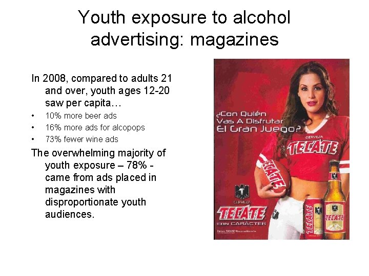 Youth exposure to alcohol advertising: magazines In 2008, compared to adults 21 and over,