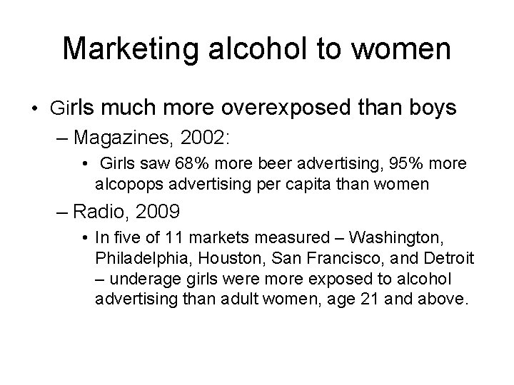 Marketing alcohol to women • Girls much more overexposed than boys – Magazines, 2002: