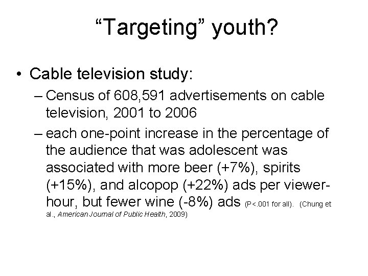 “Targeting” youth? • Cable television study: – Census of 608, 591 advertisements on cable