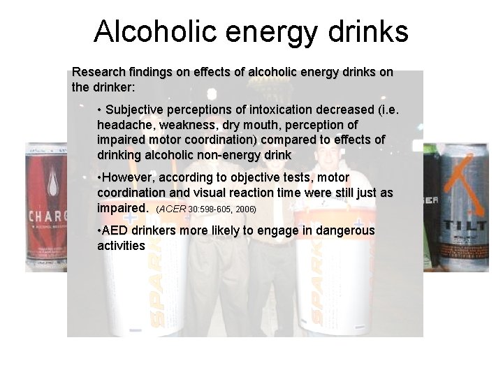 Alcoholic energy drinks Research findings on effects of alcoholic energy drinks on the drinker: