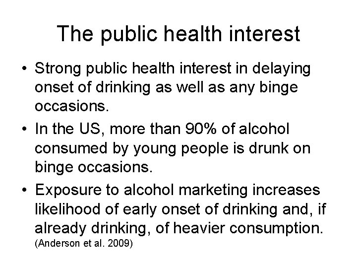 The public health interest • Strong public health interest in delaying onset of drinking