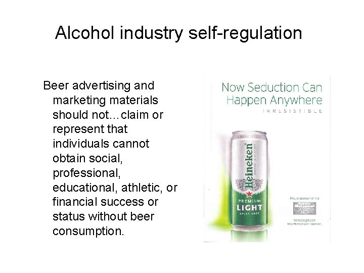 Alcohol industry self-regulation Beer advertising and marketing materials should not…claim or represent that individuals