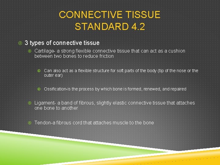 CONNECTIVE TISSUE STANDARD 4. 2 3 types of connective tissue Cartilage- a strong flexible