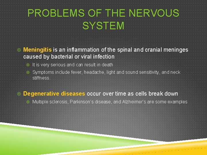 PROBLEMS OF THE NERVOUS SYSTEM Meningitis is an inflammation of the spinal and cranial